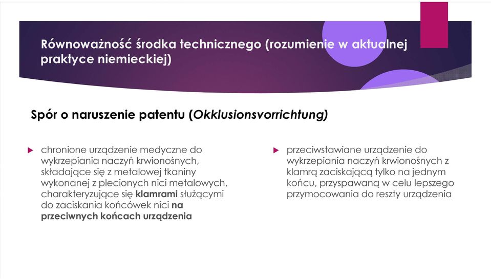 metalowych, charakteryzujące się klamrami służącymi do zaciskania końcówek nici na przeciwnych końcach urządzenia przeciwstawiane