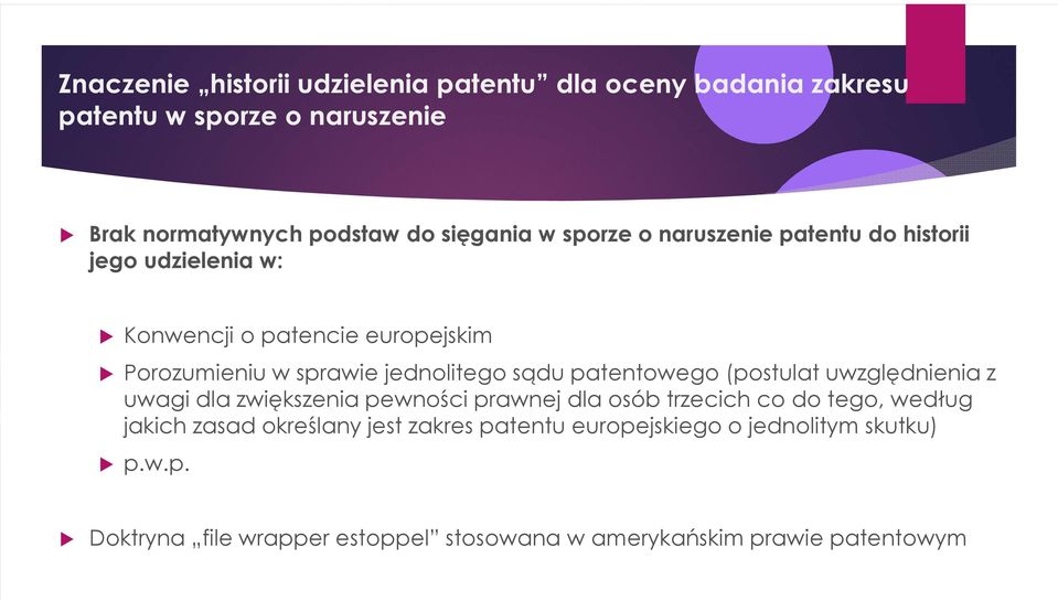 patentowego (postulat uwzględnienia z uwagi dla zwiększenia pewności prawnej dla osób trzecich co do tego, według jakich zasad