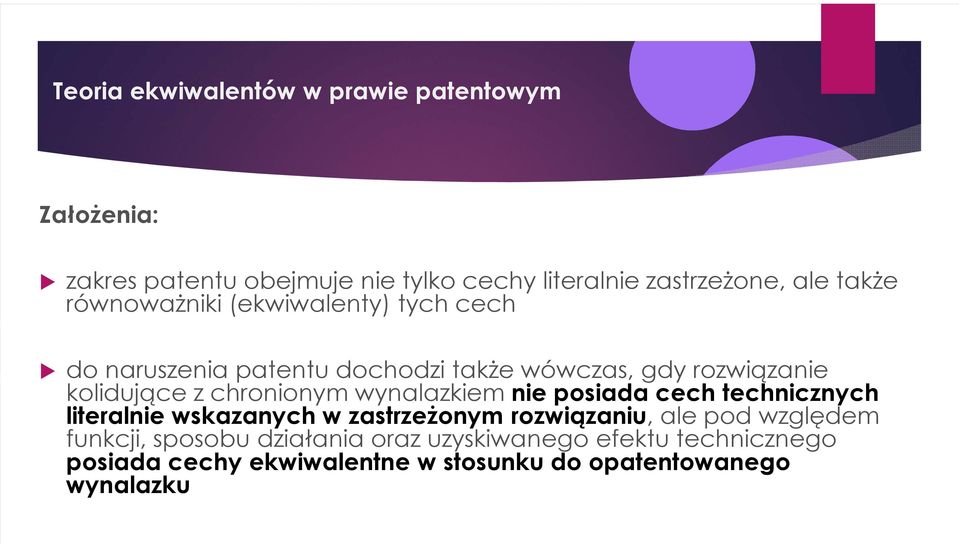 chronionym wynalazkiem nie posiada cech technicznych literalnie wskazanych w zastrzeżonym rozwiązaniu, ale pod względem