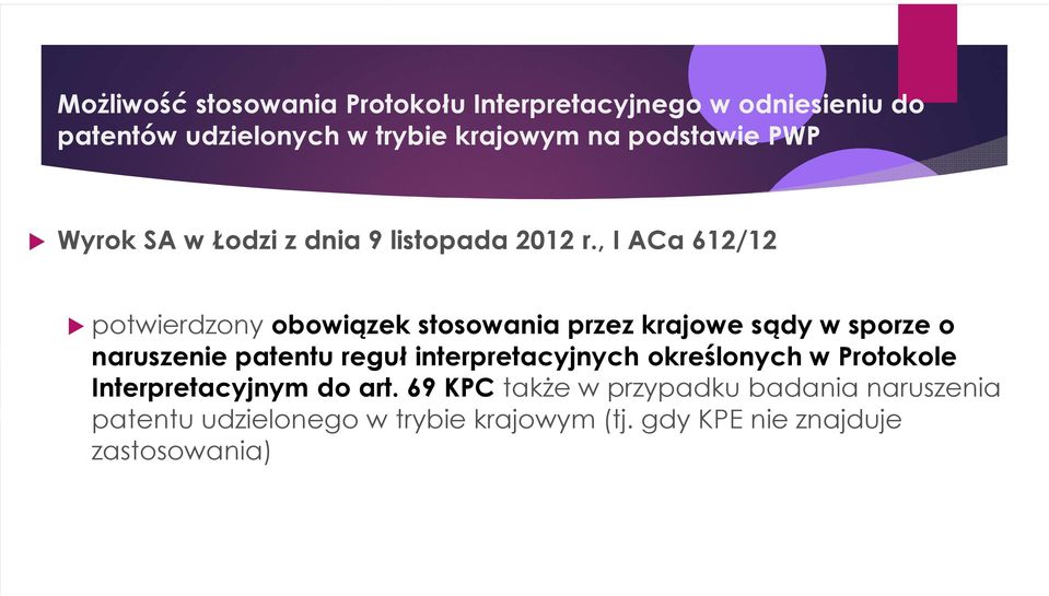 , I ACa 612/12 potwierdzony obowiązek stosowania przez krajowe sądy w sporze o naruszenie patentu reguł