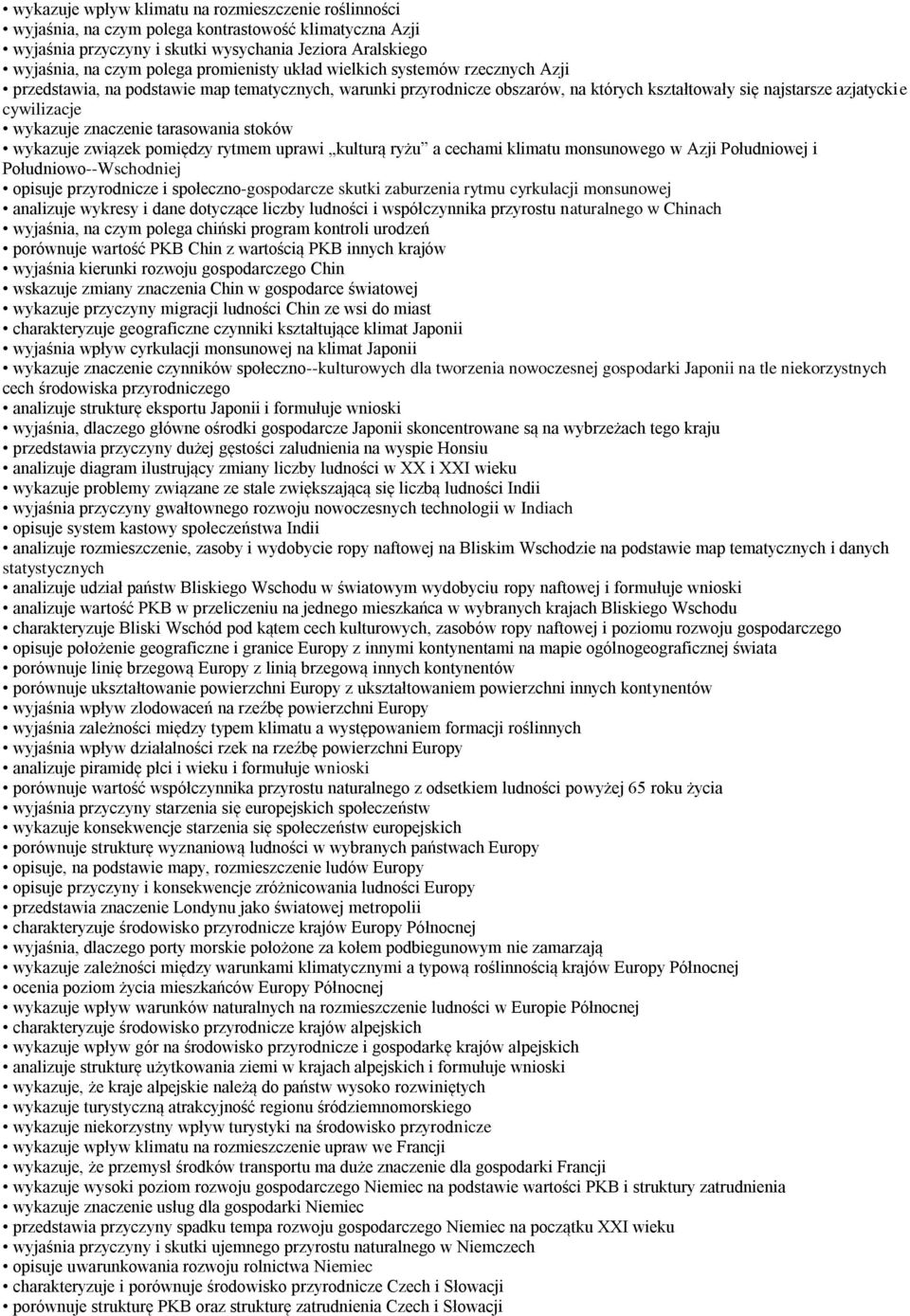 znaczenie tarasowania stoków wykazuje związek pomiędzy rytmem uprawi kulturą ryżu a cechami klimatu monsunowego w Azji Południowej i Południowo--Wschodniej opisuje przyrodnicze i