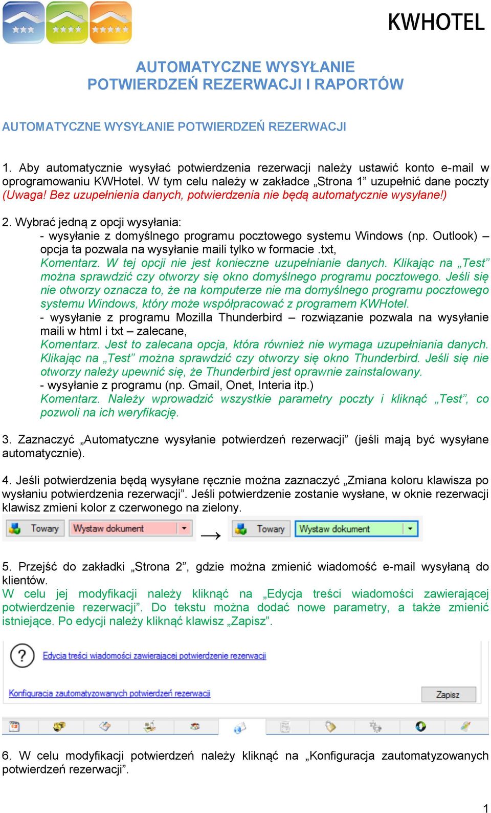 Bez uzupełnienia danych, potwierdzenia nie będą automatycznie wysyłane!) 2. Wybrać jedną z opcji wysyłania: - wysyłanie z domyślnego programu pocztowego systemu Windows (np.