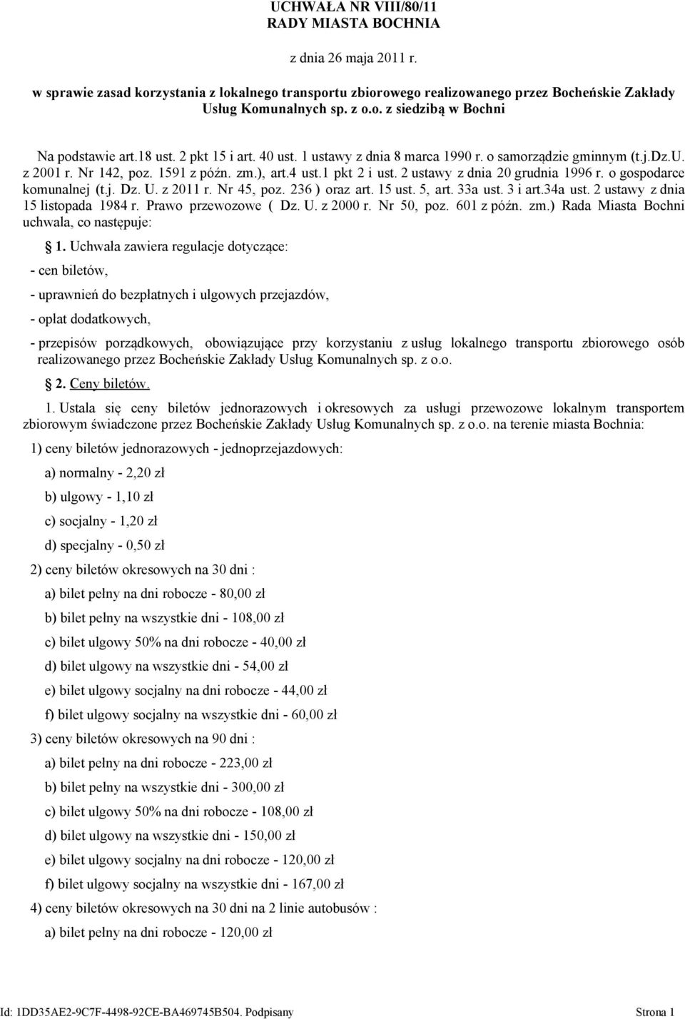 o gospodarce komunalnej (t.j. Dz. U. z 2011 r. Nr 45, poz. 236 ) oraz art. 15 ust. 5, art. 33a ust. 3 i art.34a ust. 2 ustawy z dnia 15 listopada 1984 r. Prawo przewozowe ( Dz. U. z 2000 r.