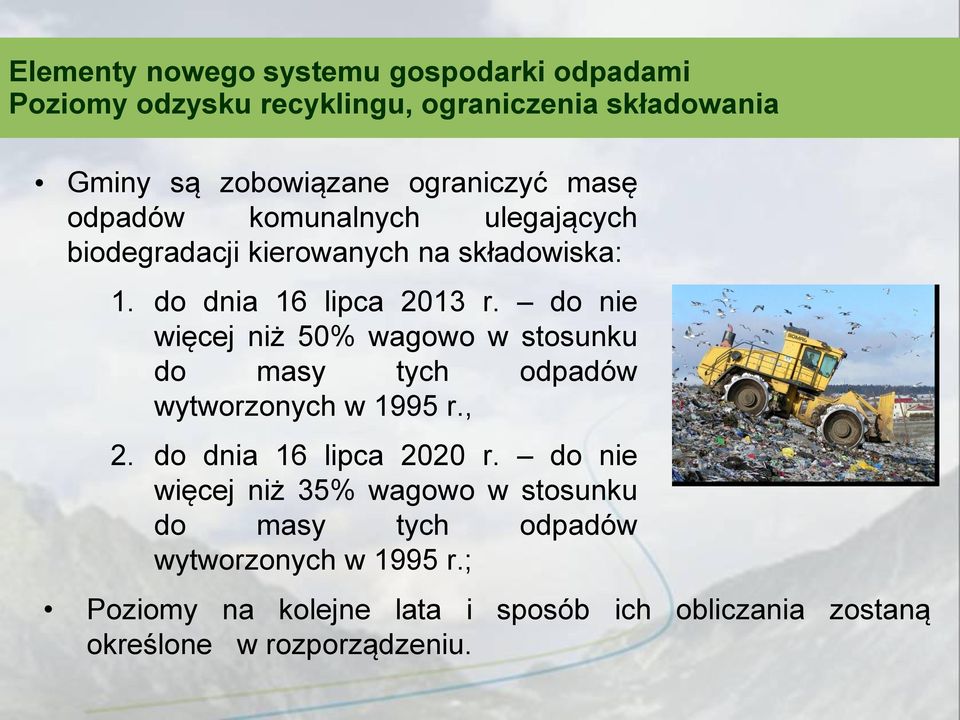 do nie więcej niż 50% wagowo w stosunku do masy tych odpadów wytworzonych w 1995 r., 2. do dnia 16 lipca 2020 r.