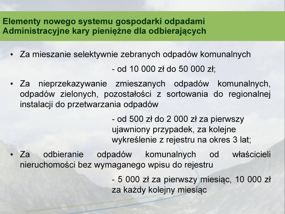 odpadów - od 500 zł do 2 000 zł za pierwszy ujawniony przypadek, za kolejne wykreślenie z rejestru na okres 3 lat; Za odbieranie odpadów