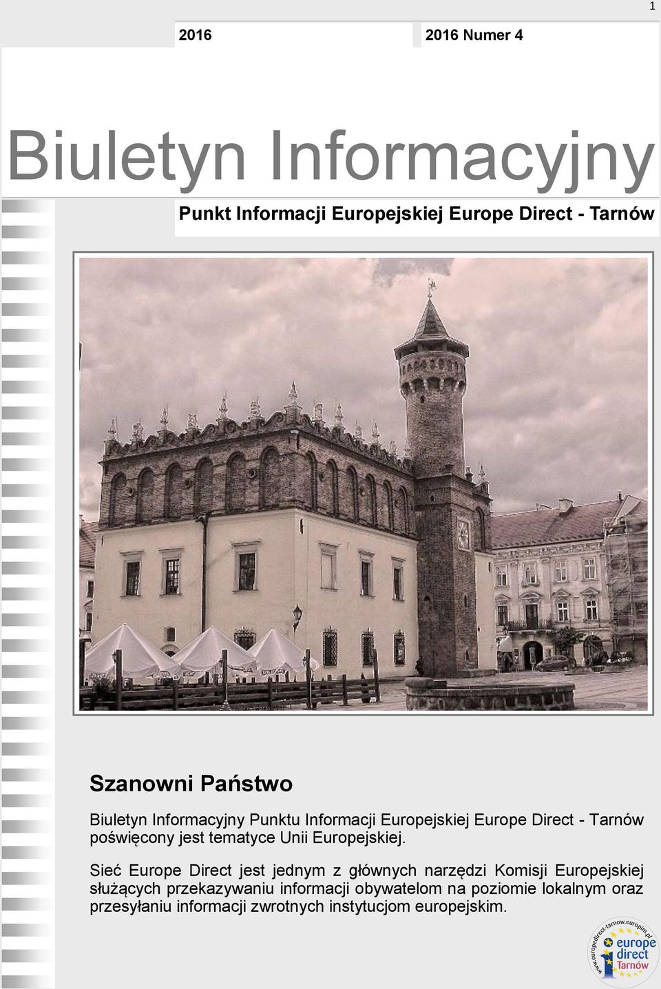 Sieć Europe Direct jest jednym z głównych narzędzi Komisji Europejskiej służących