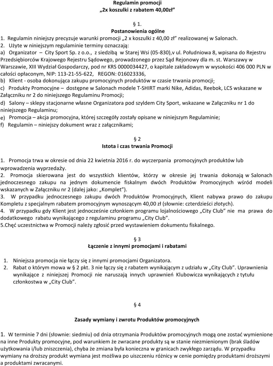 Warszawy w Warszawie, XIII Wydział Gospodarczy, pod nr KRS 0000034427, o kapitale zakładowym w wysokości 406 000 PLN w całości opłaconym, NIP: 1132155622, REGON: 016023336, b) Klient osoba dokonująca