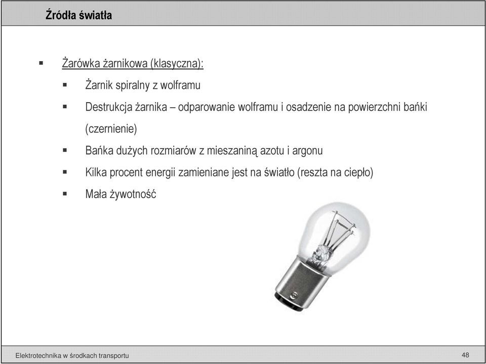 dużych rozmiarów z mieszaniną azotu i argonu Kilka procent energii zamieniane jest