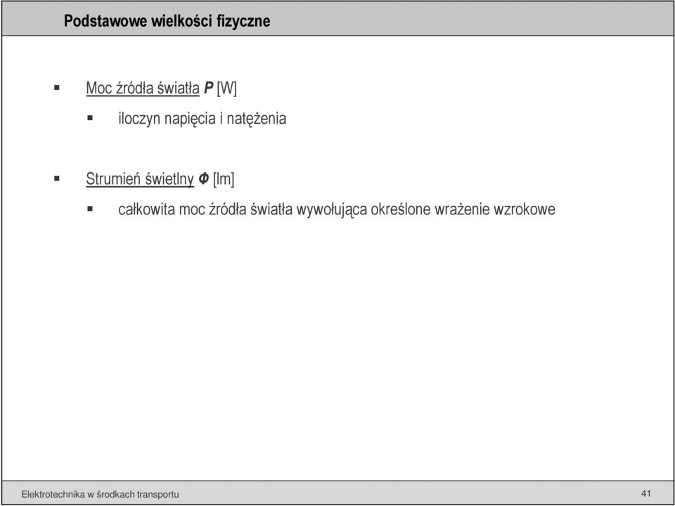 świetlnyф[lm] całkowita moc źródła światła wywołująca