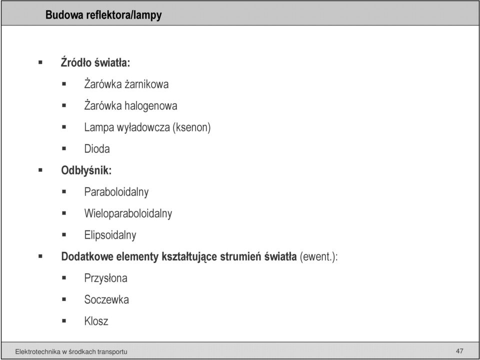 Wieloparaboloidalny Elipsoidalny Dodatkowe elementy kształtujące