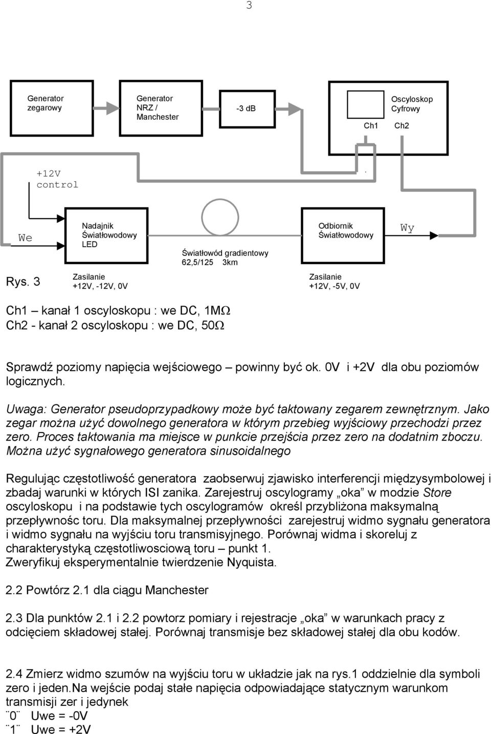 0V i +2V dla obu poziomów logicznych. Uwaga: Generator pseudoprzypadkowy może być taktowany zegarem zewnętrznym.