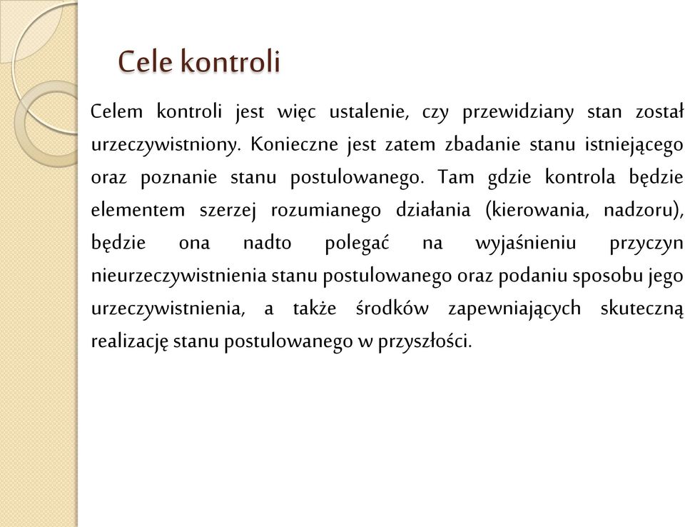 Tam gdzie kontrola będzie elementem szerzej rozumianego działania (kierowania, nadzoru), będzie ona nadto polegać na