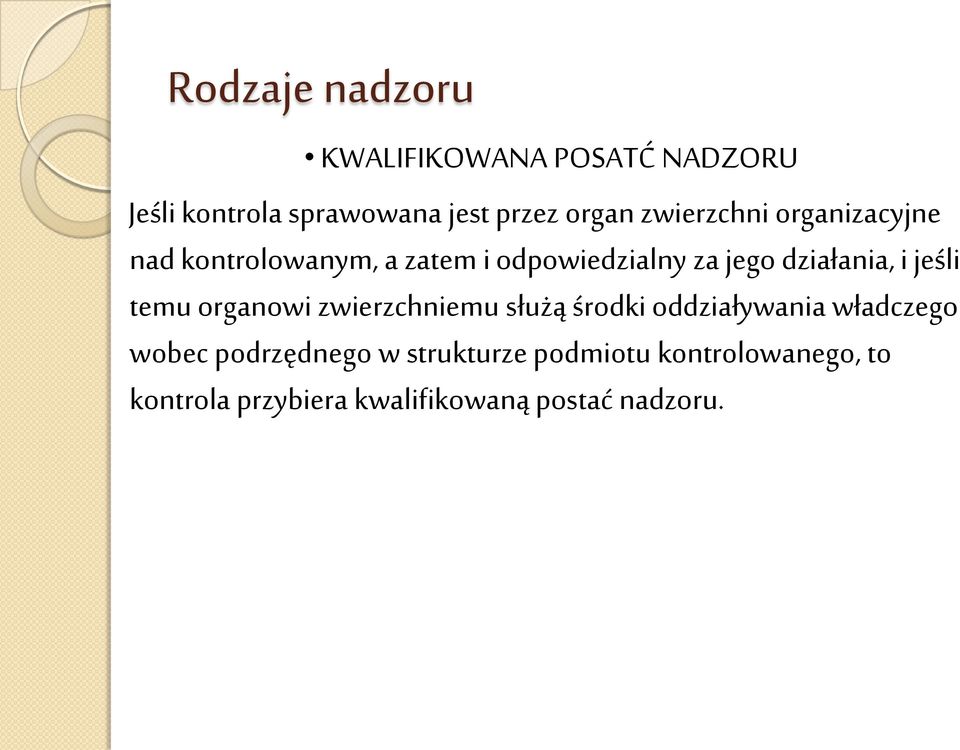 i jeśli temu organowi zwierzchniemu służą środki oddziaływania władczego wobec