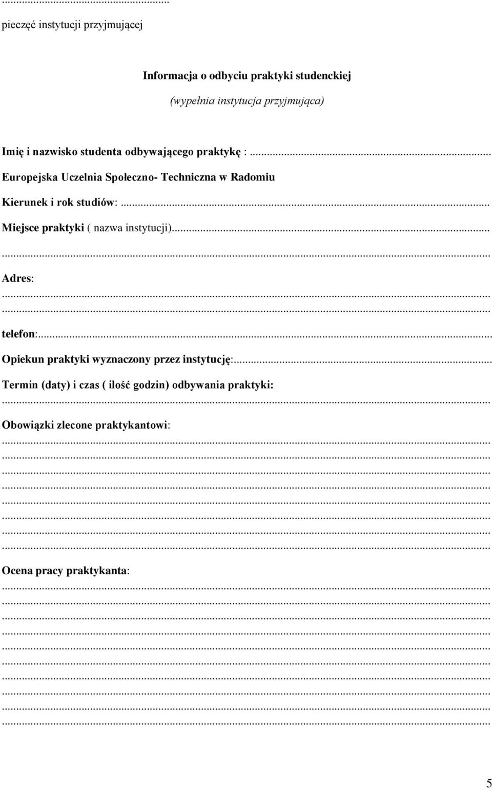 .. Europejska Uczelnia Społeczno- Techniczna w Radomiu Kierunek i rok studiów:... Miejsce praktyki ( nazwa instytucji).