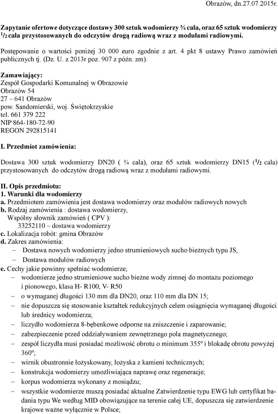 Zamawiający: Zespół Gospodarki Komunalnej w Obrazowie Obrazów 54 27 641 Obrazów pow. Sandomierski, woj. Świętokrzyskie tel. 661 379 222 NIP 864-180-72-90 REGON 292815141 I.