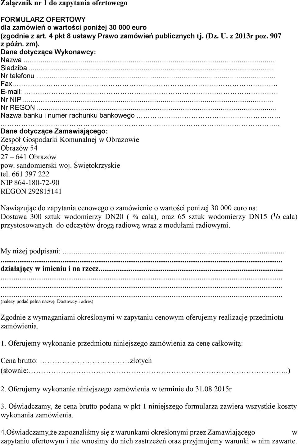 . Dane dotyczące Zamawiającego: Zespół Gospodarki Komunalnej w Obrazowie Obrazów 54 27 641 Obrazów pow. sandomierski woj. Świętokrzyskie tel.