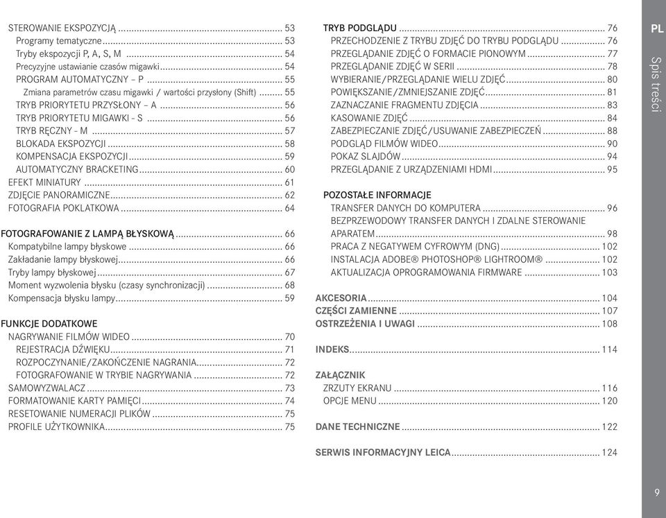 .. 58 KOMPENSACJA EKSPOZYCJI... 59 AUTOMATYCZNY BRACKETING... 60 EFEKT MINIATURY... 61 ZDJĘCIE PANORAMICZNE... 62 FOTOGRAFIA POKLATKOWA... 64 FOTOGRAFOWANIE Z LAMPĄ BŁYSKOWĄ.