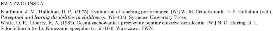 Syracuse University Press. White, O. R., Liberty, K. A. (1982).