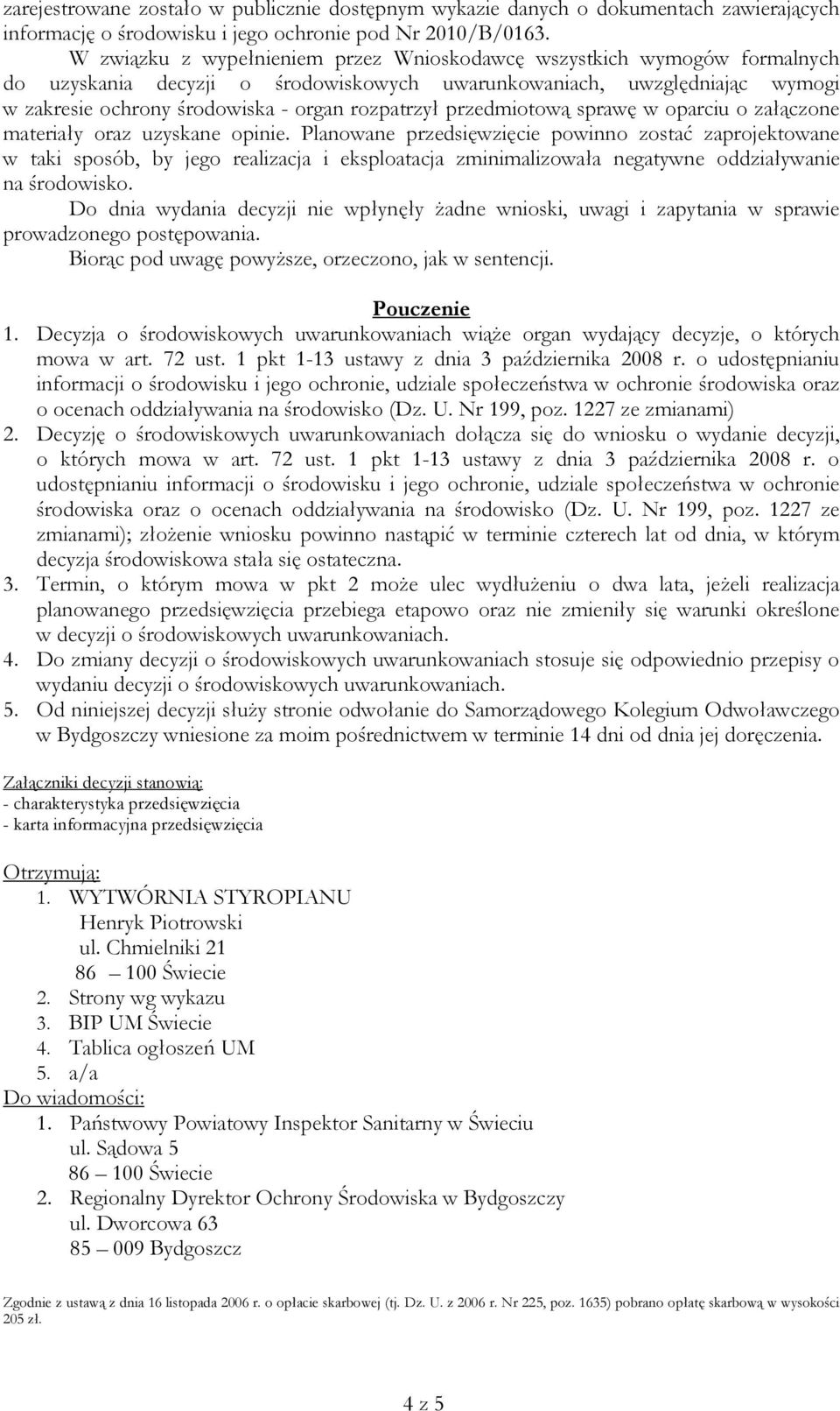 przedmiotową sprawę w oparciu o załączone materiały oraz uzyskane opinie.