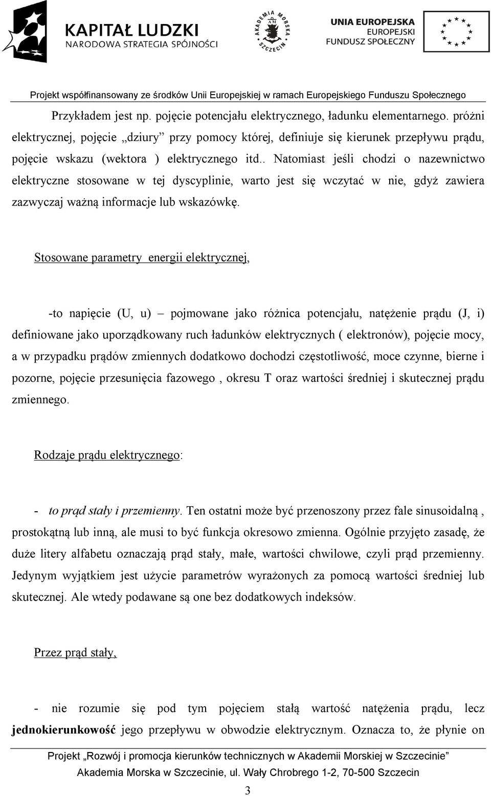 . Natomiast jeśli chodzi o nazewnictwo elektryczne stosowane w tej dyscyplinie, warto jest się wczytać w nie, gdyż zawiera zazwyczaj ważną informacje lub wskazówkę.