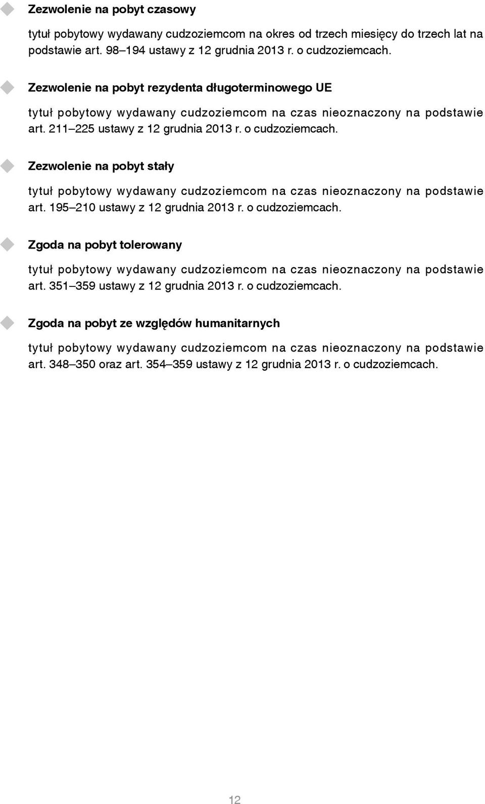 Zezwolenie na pobyt stały tytuł pobytowy wydawany cudzoziemcom na czas nieoznaczony na podstawie art. 195 210 ustawy z 12 grudnia 2013 r. o cudzoziemcach.