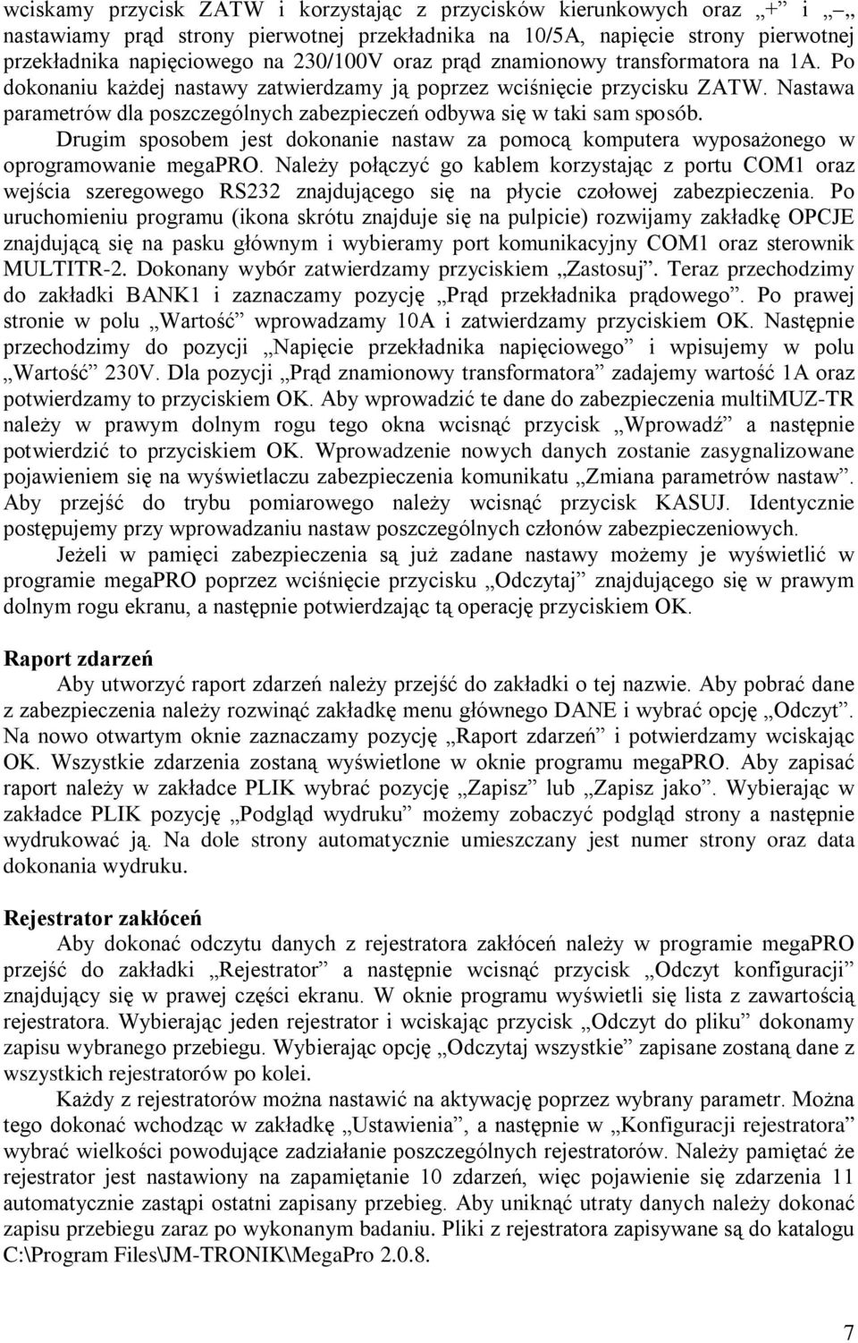 Drugim sposobem jest dokonanie nastaw za pomocą komputera wyposażonego w oprogramowanie megapro.