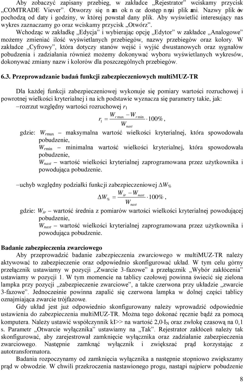 Wchodząc w zakładkę Edycja i wybierając opcję Edytor w zakładce Analogowe możemy zmieniać ilość wyświetlanych przebiegów, nazwy przebiegów oraz kolory.