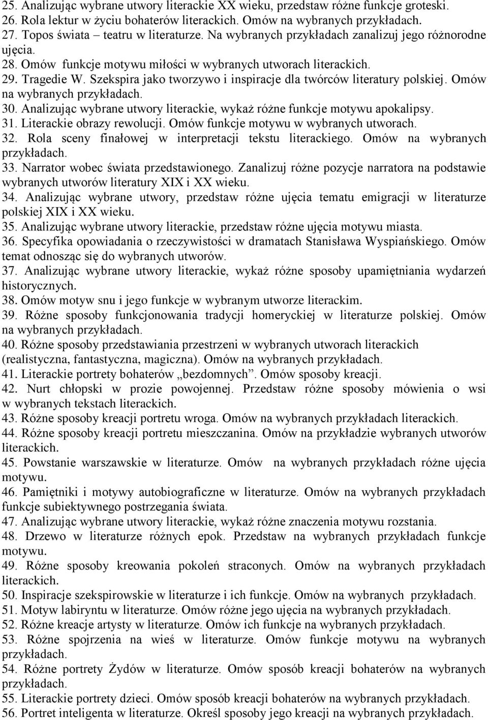 Omów na wybranych 30. Analizując wybrane utwory literackie, wykaż różne funkcje motywu apokalipsy. 31. Literackie obrazy rewolucji. Omów funkcje motywu w wybranych utworach. 32.