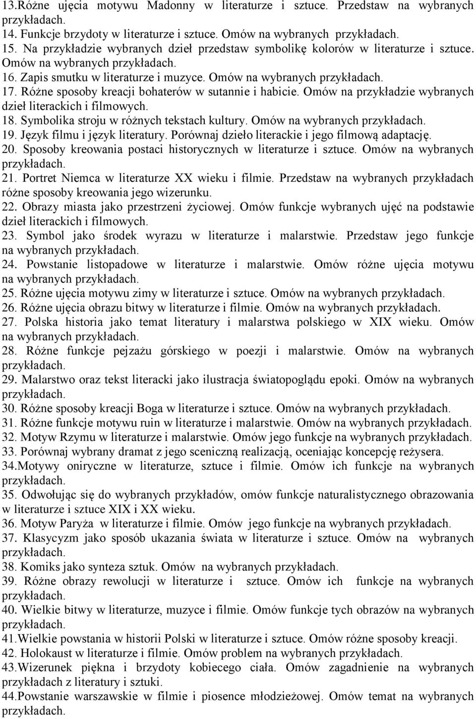 Różne sposoby kreacji bohaterów w sutannie i habicie. Omów na przykładzie wybranych dzieł literackich i filmowych. 18. Symbolika stroju w różnych tekstach kultury. Omów na wybranych 19.