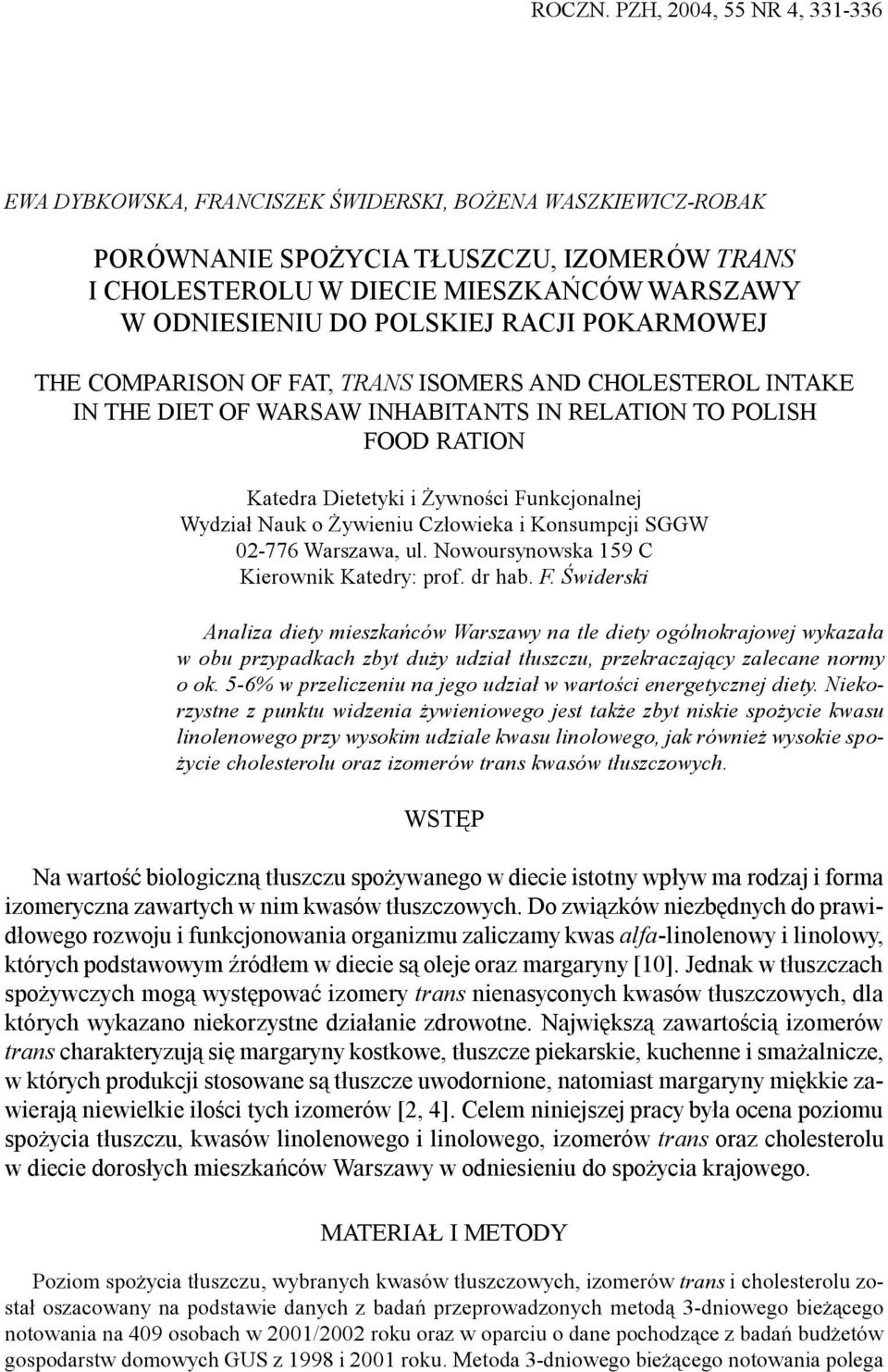 ODNIESIENIU DO POLSKIEJ RACJI POKARMOWEJ THE COMPARISON OF FAT, TRANS ISOMERS AND CHOLESTEROL INTAKE IN THE DIET OF WARSAW INHABITANTS IN RELATION TO POLISH FOOD RATION Katedra Dietetyki i ywnoœci