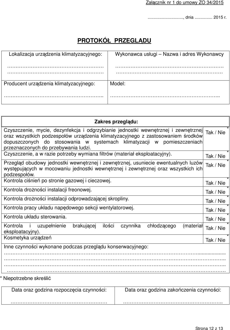 stosowania w systemach klimatyzacji w pomieszczeniach przeznaczonych do przebywania ludzi. Czyszczenie, a w razie potrzeby wymiana filtrów (materiał eksploatacyjny).