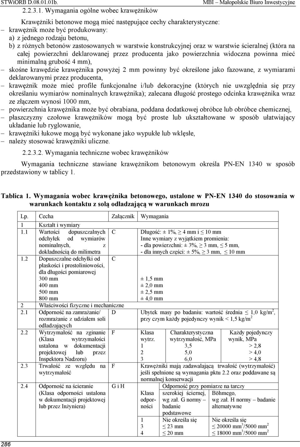 warstwie konstrukcyjnej oraz w warstwie ścieralnej (która na całej powierzchni deklarowanej przez producenta jako powierzchnia widoczna powinna mieć minimalną grubość 4 mm), skośne krawędzie