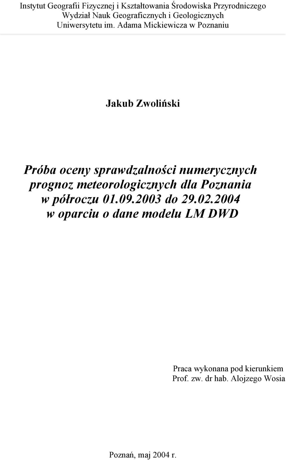 Adama Mickiewicza w Poznaniu Jakub Zwoliński Próba oceny sprawdzalności numerycznych prognoz