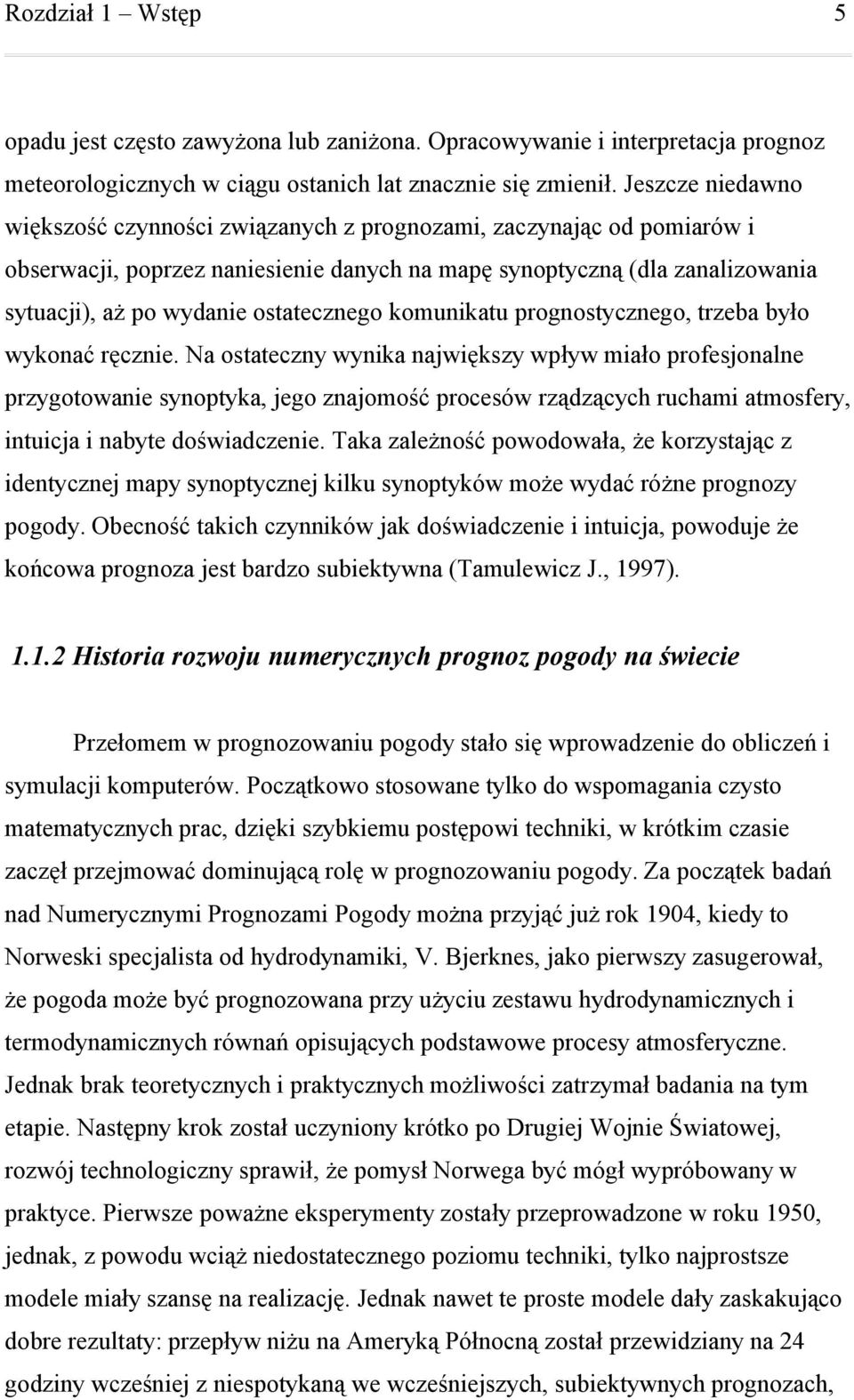 ostatecznego komunikatu prognostycznego, trzeba było wykonać ręcznie.