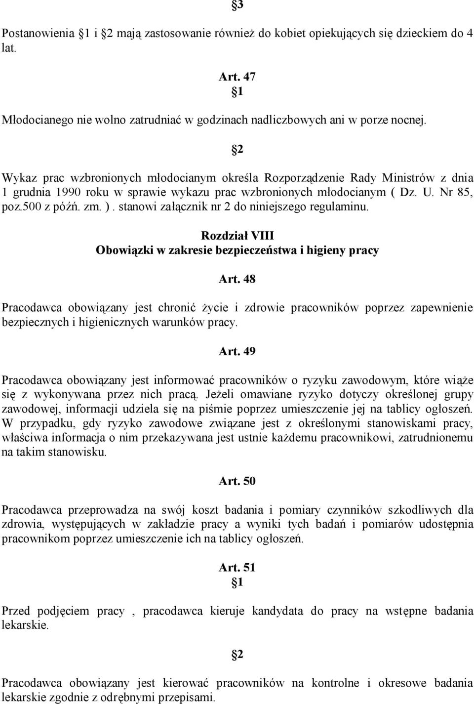 stanowi załącznik nr 2 do niniejszego regulaminu. Rozdział VIII Obowiązki w zakresie bezpieczeństwa i higieny pracy Art.