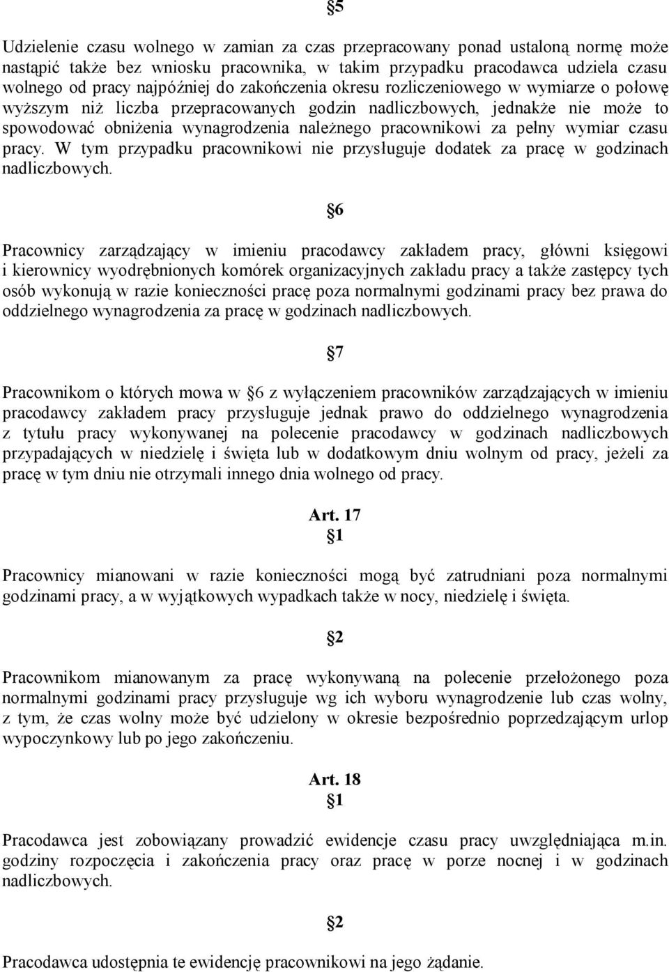 wymiar czasu pracy. W tym przypadku pracownikowi nie przysługuje dodatek za pracę w godzinach nadliczbowych.