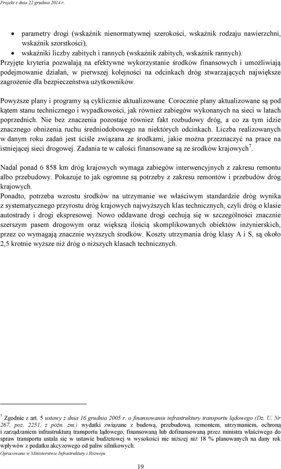 bezpieczeństwa użytkowników. Powyższe plany i programy są cyklicznie aktualizowane.