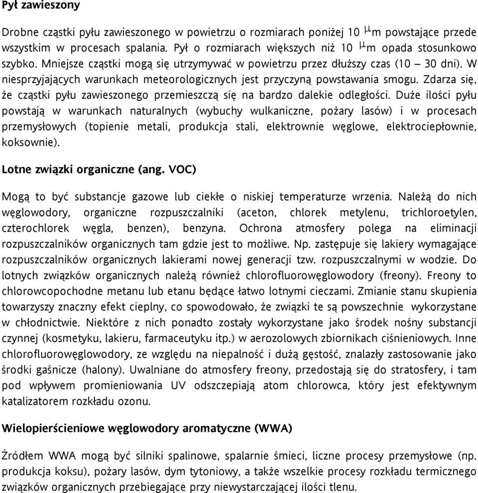 Zdarza się, że cząstki pyłu zawieszonego przemieszczą się na bardzo dalekie odległości.