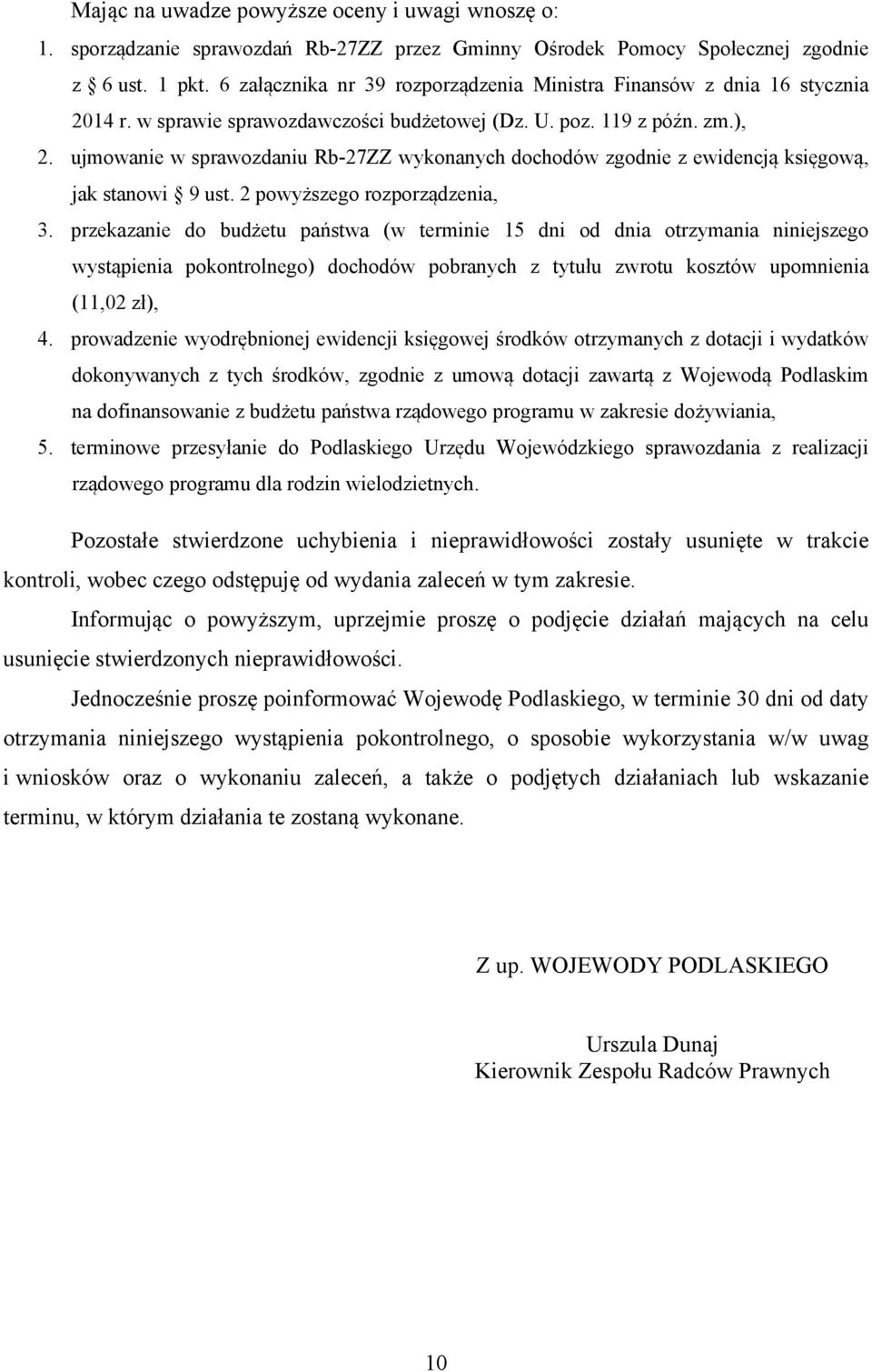 ujmowanie w sprawozdaniu Rb-27ZZ wykonanych dochodów zgodnie z ewidencją księgową, jak stanowi 9 ust. 2 powyższego rozporządzenia, 3.