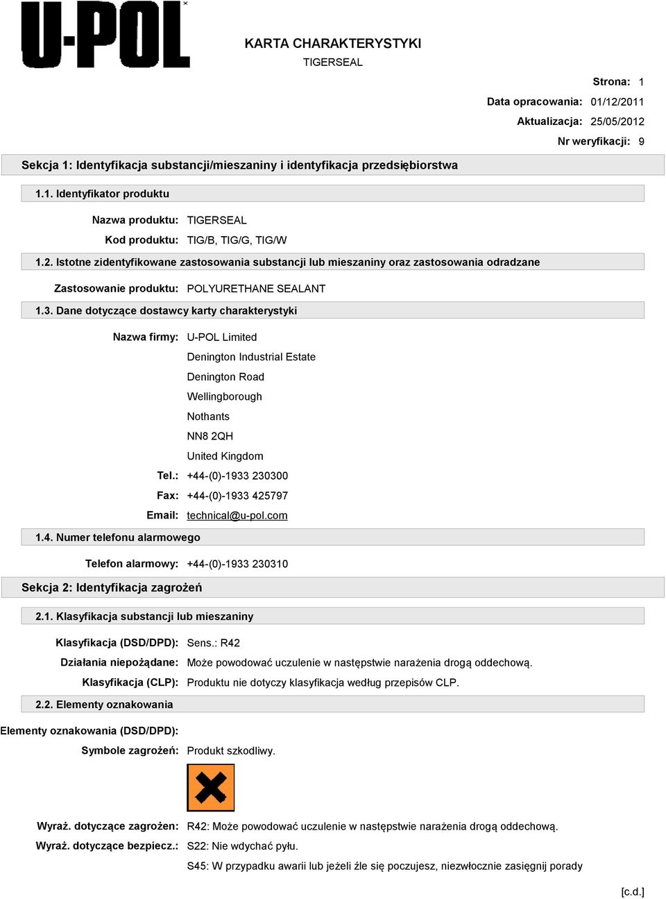 Dane dotyczące dostawcy karty charakterystyki Nazwa firmy: U-POL Limited Denington Industrial Estate Denington Road Wellingborough Nothants NN8 2QH United Kingdom Tel.