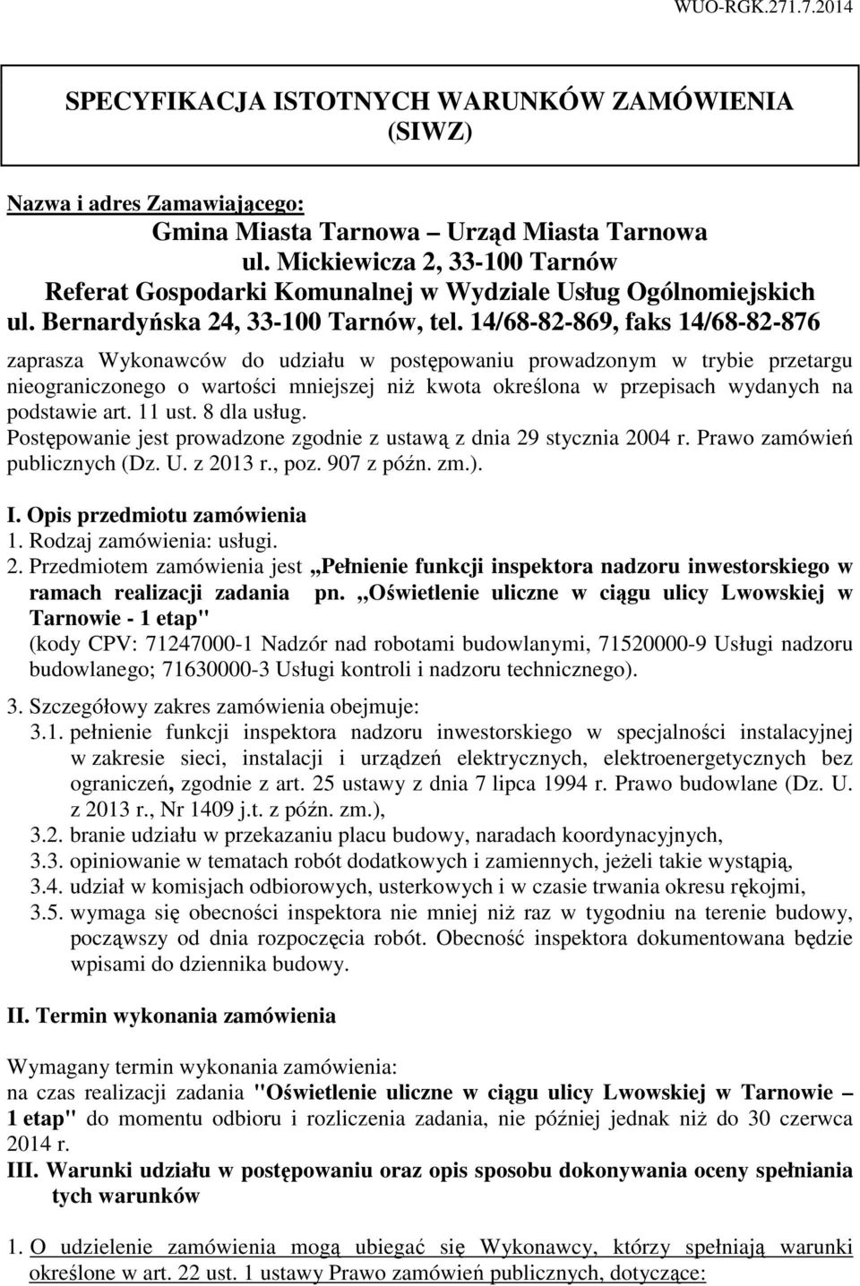 14/68-82-869, faks 14/68-82-876 zaprasza Wykonawców do udziału w postępowaniu prowadzonym w trybie przetargu nieograniczonego o wartości mniejszej niż kwota określona w przepisach wydanych na