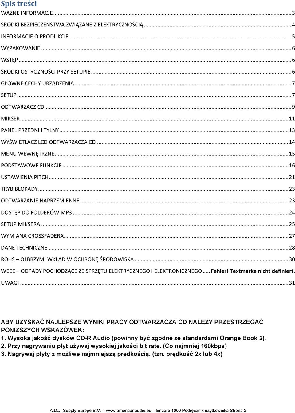 .. 16 USTAWIENIA PITCH... 21 TRYB BLOKADY... 23 ODTWARZANIE NAPRZEMIENNE... 23 DOSTĘP DO FOLDERÓW MP3... 24 SETUP MIKSERA... 25 WYMIANA CROSSFADERA... 27 DANE TECHNICZNE.