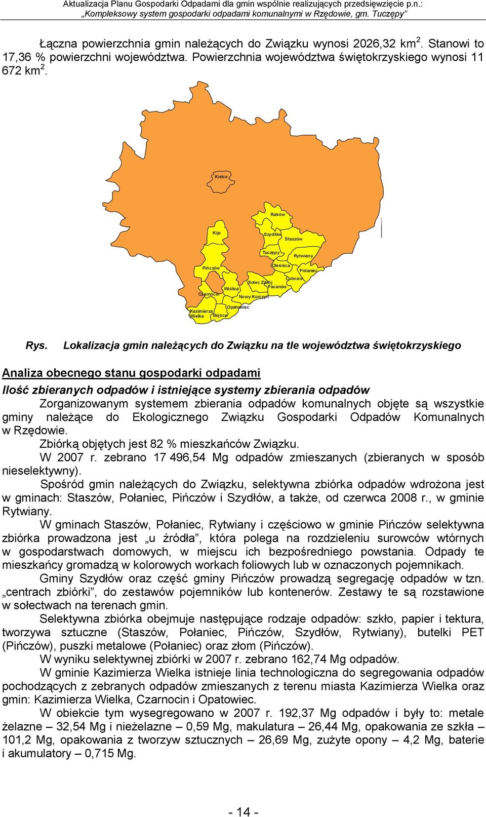 Lokalizacja gmin należących do Związku na tle województwa świętokrzyskiego Analiza obecnego stanu gospodarki odpadami Ilość zbieranych odpadów i istniejące systemy zbierania odpadów Zorganizowanym