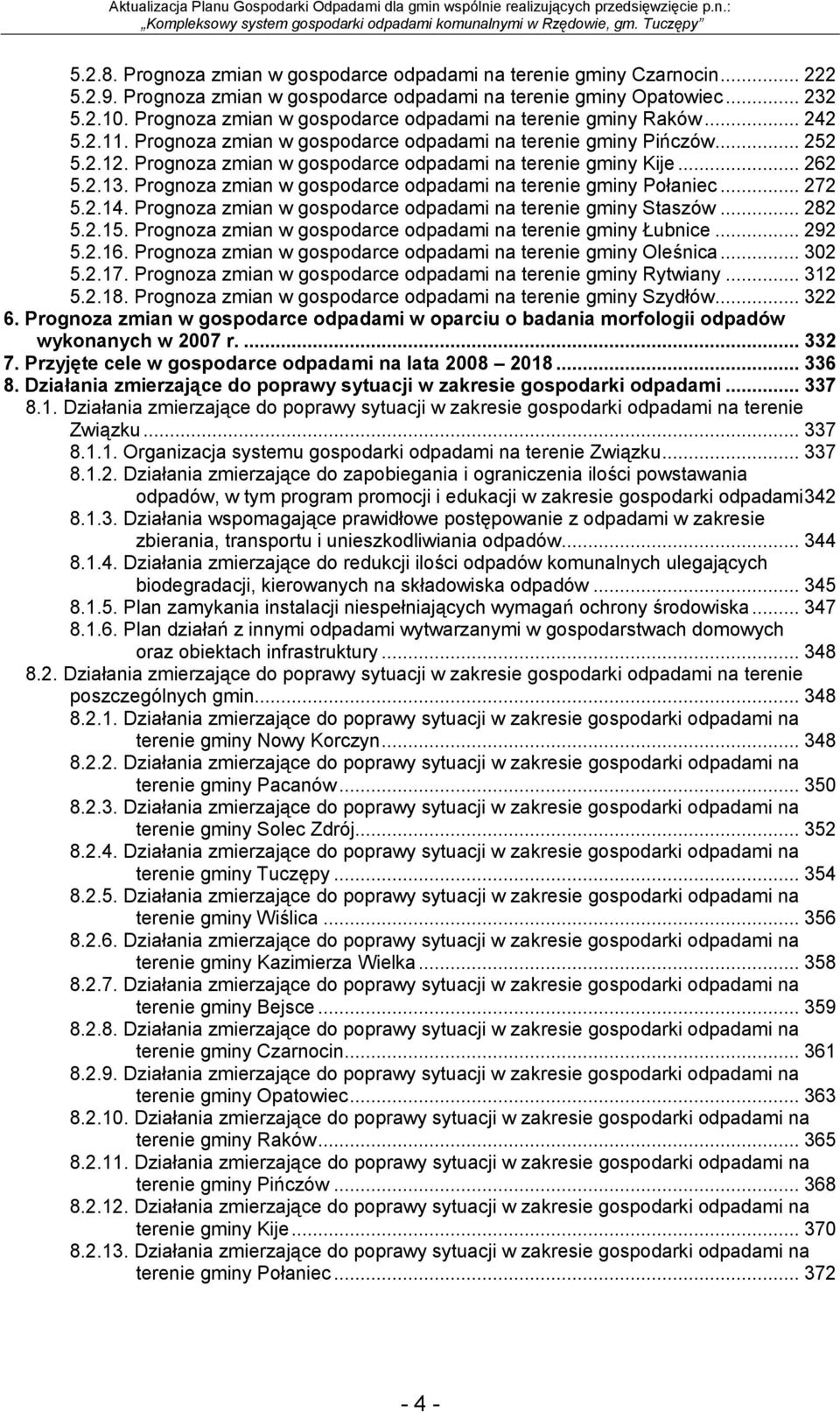 Prognoza zmian w gospodarce odpadami na terenie gminy Kije... 262 5.2.13. Prognoza zmian w gospodarce odpadami na terenie gminy Połaniec... 272 5.2.14.