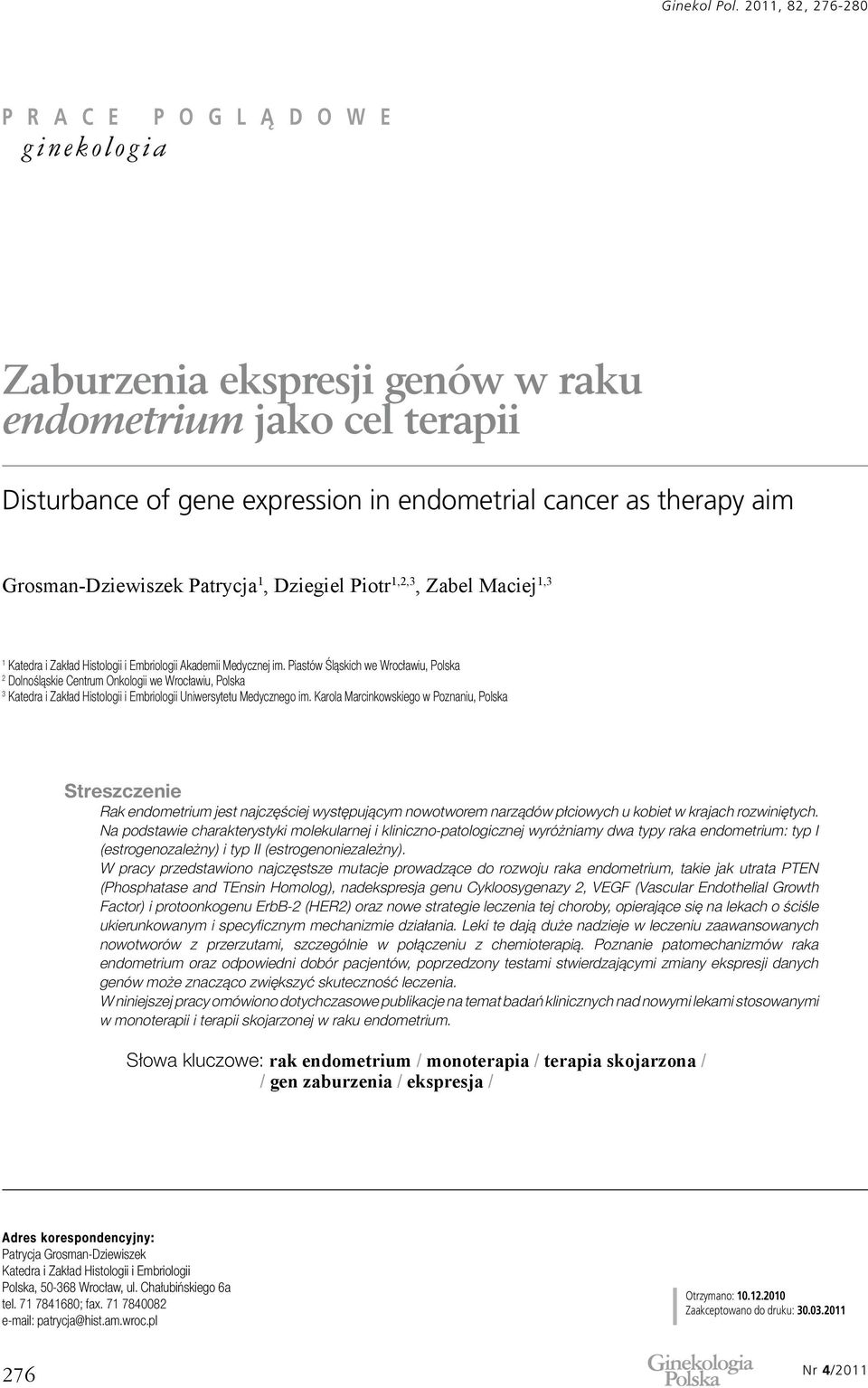 Piastów Śląskich we Wrocławiu, Polska 2 Dolnośląskie Centrum Onkologii we Wrocławiu, Polska 3 Katedra i Zakład Histologii i Embriologii Uniwersytetu Medycznego im.