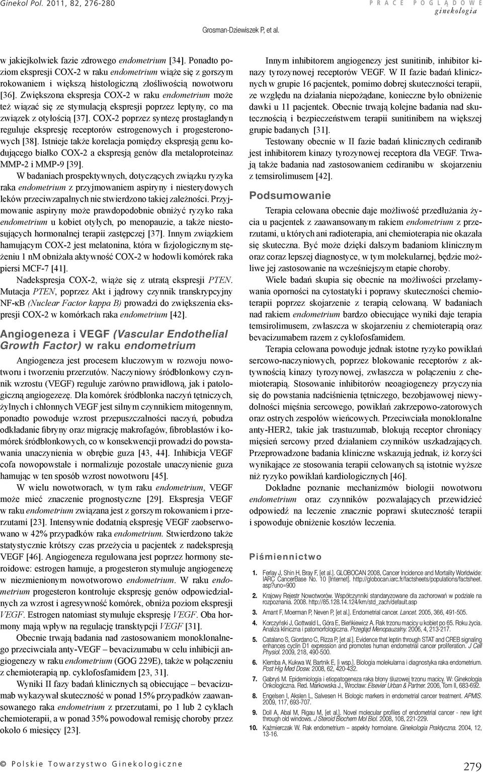 Zwiększona ekspresja COX-2 w raku endometrium może też wiązać się ze stymulacją ekspresji poprzez leptyny, co ma związek z otyłością [37].