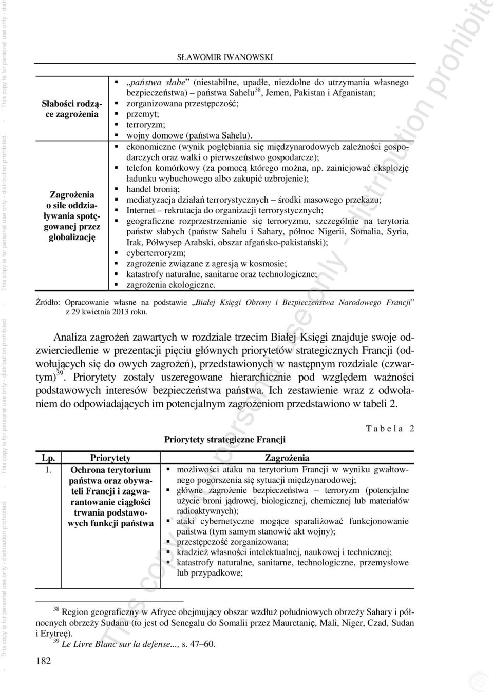 ekonomiczne (wynik pogłębiania się międzynarodowych zależności gospodarczych oraz walki o pierwszeństwo gospodarcze); telefon komórkowy (za pomocą którego można, np.