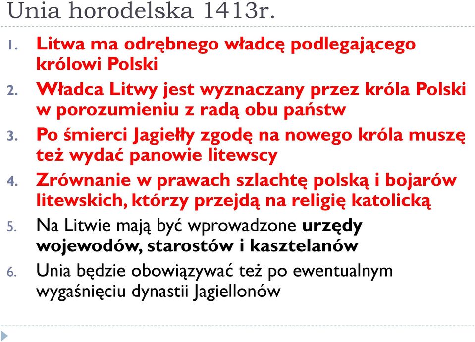 Po śmierci Jagiełły zgodę na nowego króla muszę też wydać panowie litewscy 4.