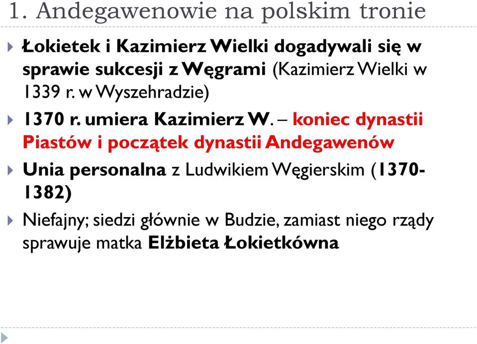 koniec dynastii Piastów i początek dynastii Andegawenów Unia personalna z Ludwikiem