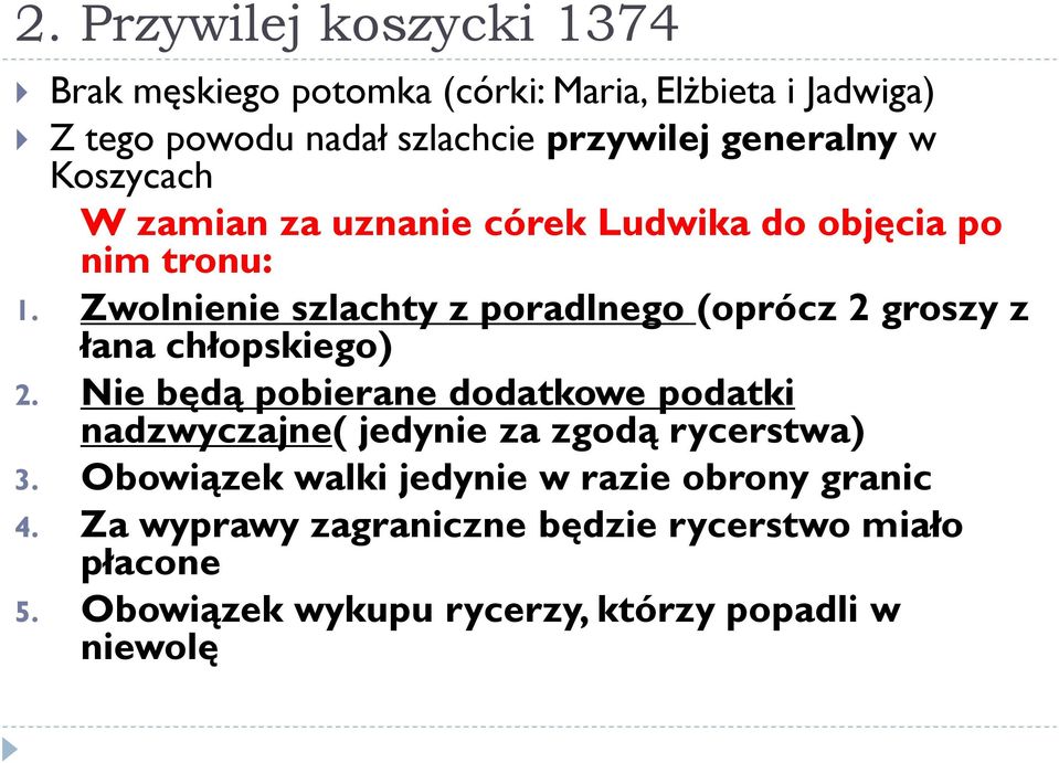 Zwolnienie szlachty z poradlnego (oprócz 2 groszy z łana chłopskiego) 2.